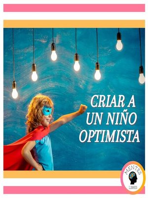 cover image of Criar a un Niño Optimista